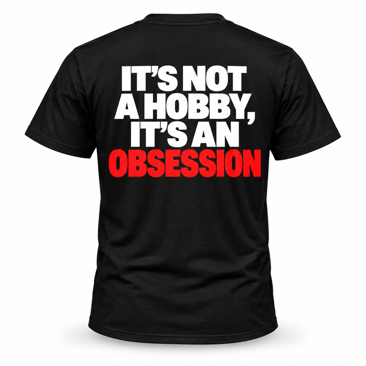 It's Not a Hobby, It's an Obsession T Shirt By Super Clean